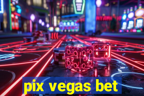 pix vegas bet