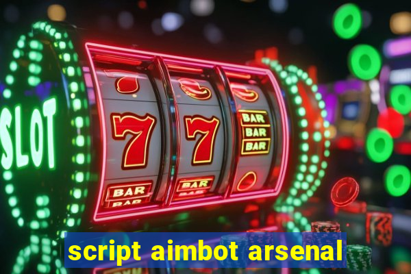 script aimbot arsenal