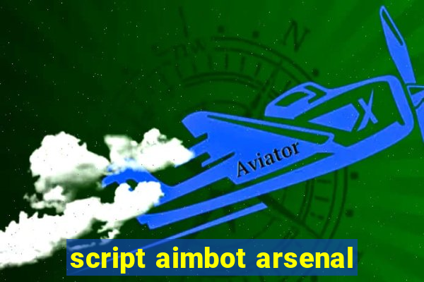 script aimbot arsenal