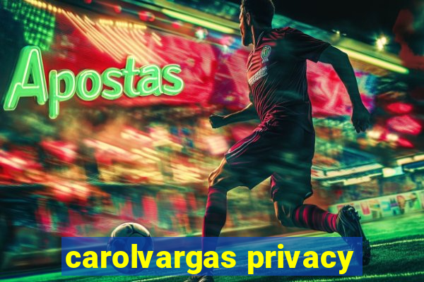 carolvargas privacy