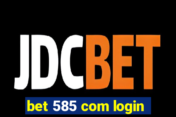 bet 585 com login