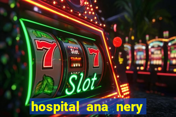 hospital ana nery trabalhe conosco
