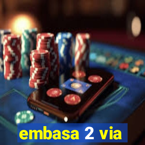 embasa 2 via