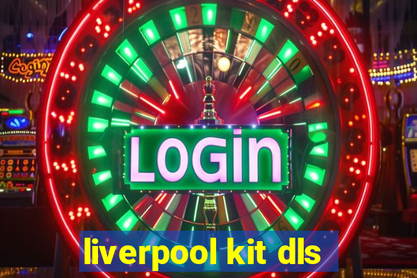 liverpool kit dls