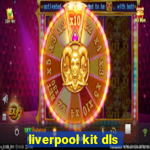 liverpool kit dls