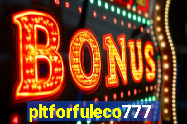 pltforfuleco777
