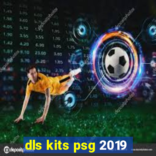 dls kits psg 2019