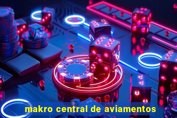 makro central de aviamentos