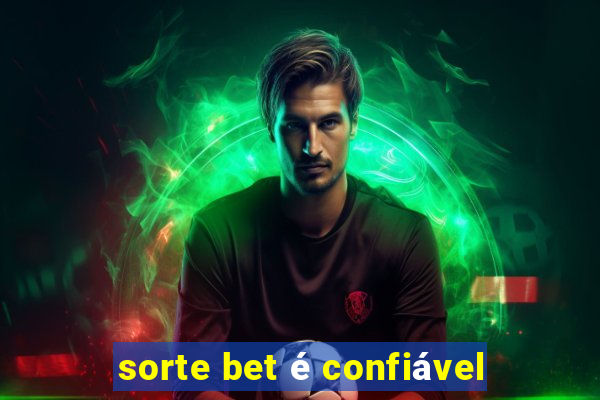 sorte bet é confiável