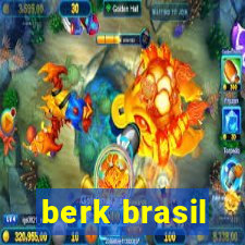 berk brasil