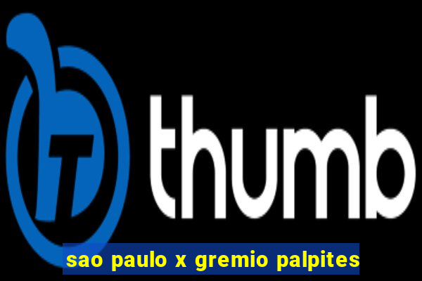 sao paulo x gremio palpites