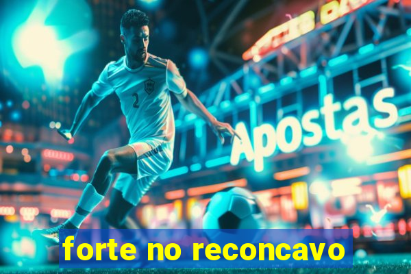 forte no reconcavo