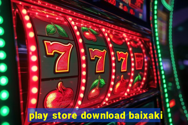 play store download baixaki