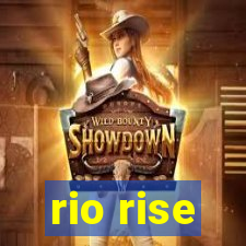 rio rise