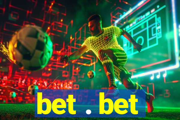 bet . bet