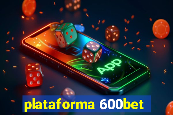 plataforma 600bet