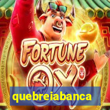 quebreiabanca