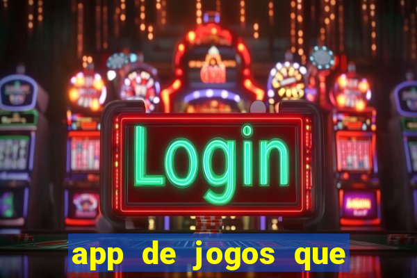 app de jogos que dao dinheiro de verdade