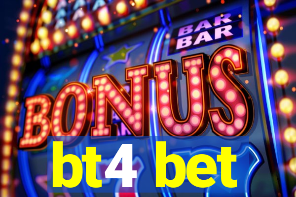 bt4 bet