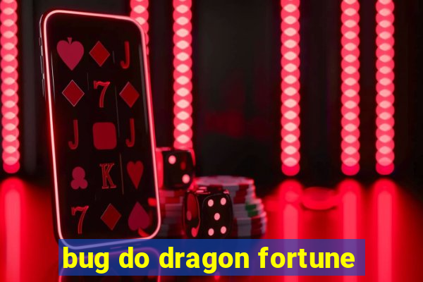bug do dragon fortune