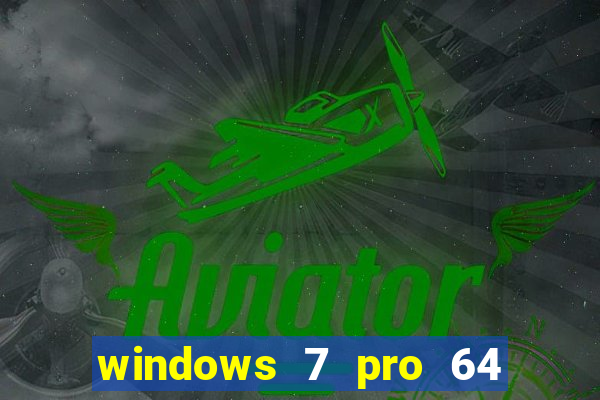 windows 7 pro 64 bits iso download