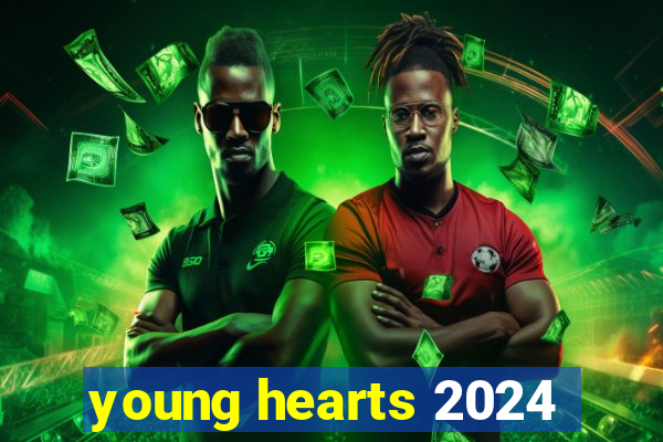 young hearts 2024