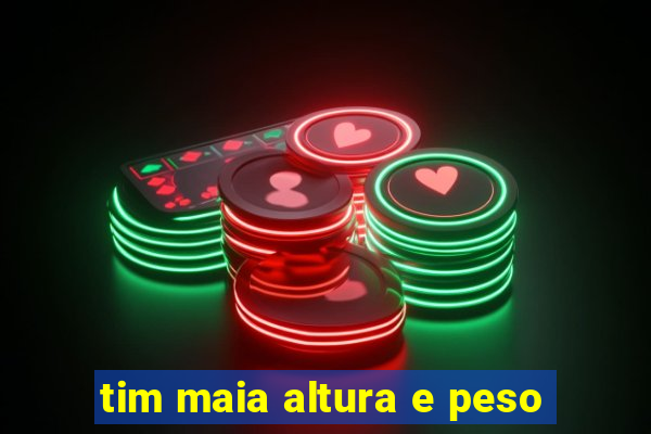 tim maia altura e peso