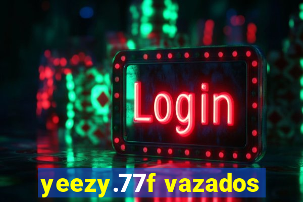 yeezy.77f vazados