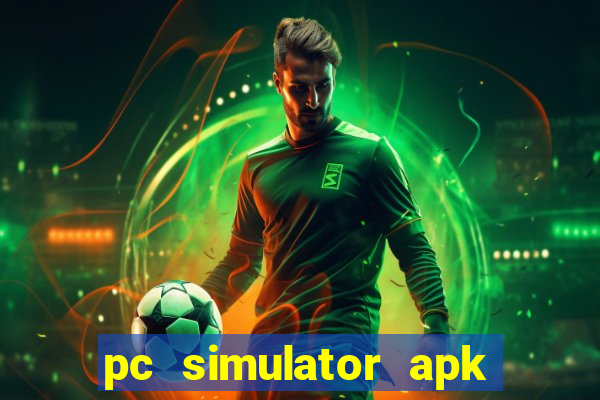 pc simulator apk dinheiro infinito