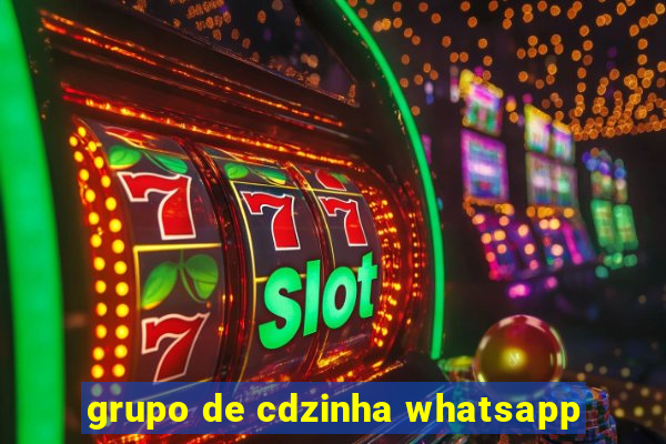 grupo de cdzinha whatsapp