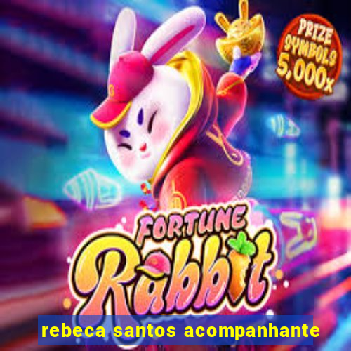 rebeca santos acompanhante