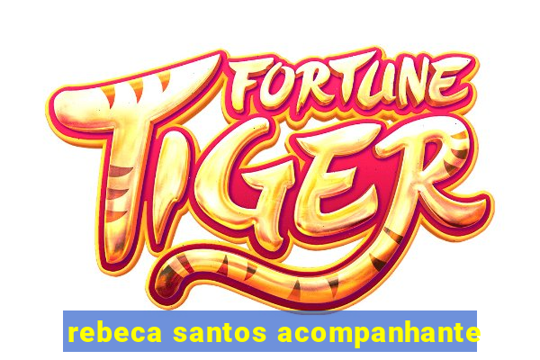 rebeca santos acompanhante