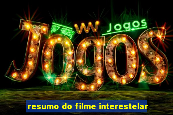 resumo do filme interestelar