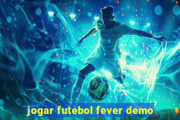jogar futebol fever demo