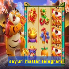 sayuri mattar telegram