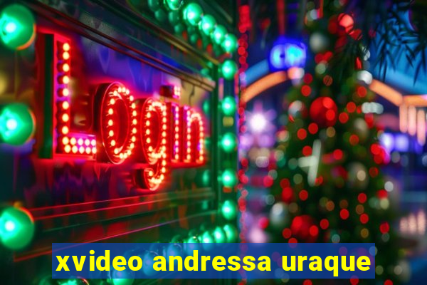 xvideo andressa uraque
