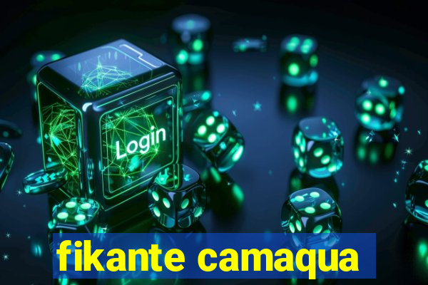 fikante camaqua