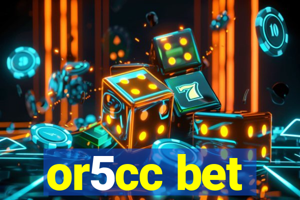 or5cc bet