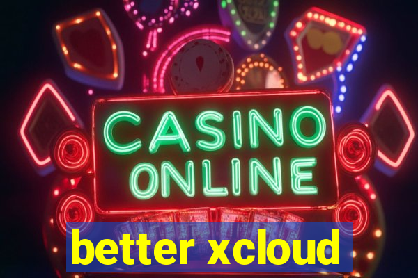 better xcloud