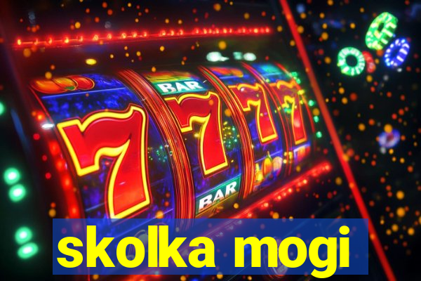 skolka mogi