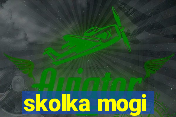 skolka mogi