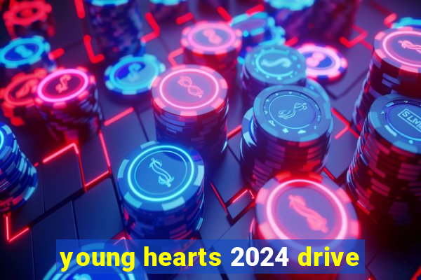 young hearts 2024 drive