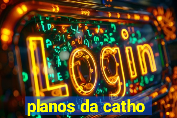 planos da catho