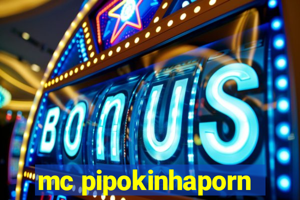 mc pipokinhaporn