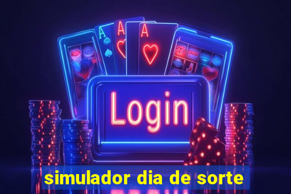 simulador dia de sorte