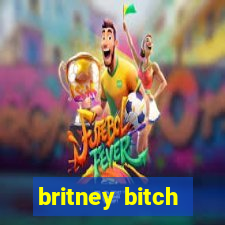 britney bitch