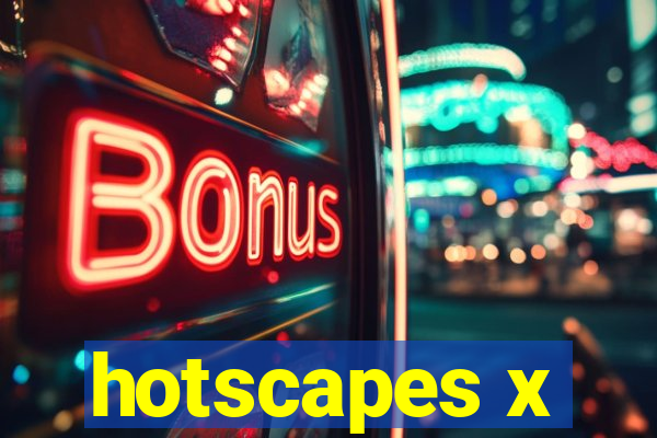 hotscapes x