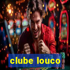 clube louco