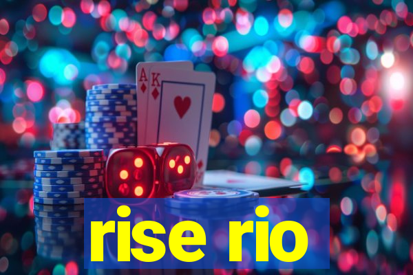 rise rio