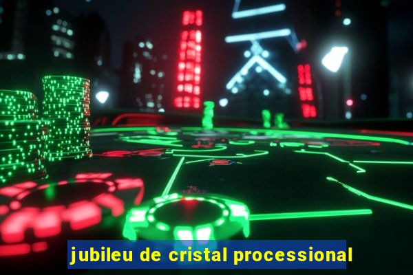 jubileu de cristal processional